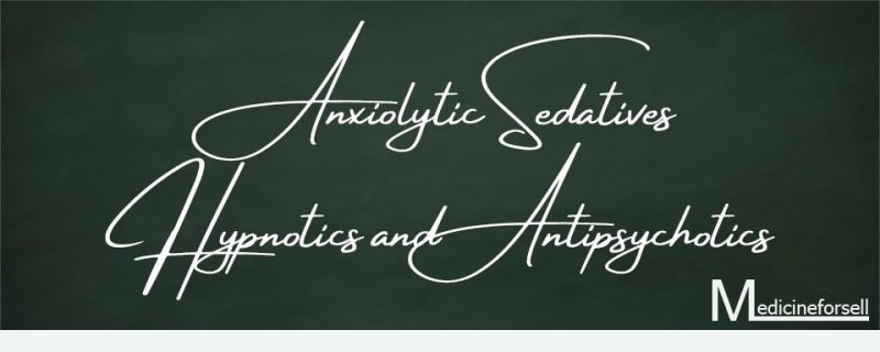 Anxiolytic Sedatives Hypnotics and Antipsychotics Medicines