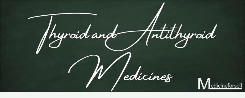 Thyroid and Antithyroid Medicines